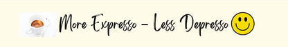 Shelf Sitter - Coffee Theme MORE EXPRESSO LESS DEPRESSO