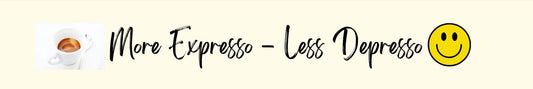 Shelf Sitter - Coffee Theme MORE EXPRESSO LESS DEPRESSO